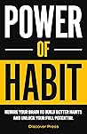 Power of Habit: Rewire Your Brain to Build Better Habits and Unlock Your Full Potential Power of Habit: Rewire Your Brain to Build Better Habits and Unlock Your Full Potential