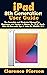 iPad 8th Generation User Guide: The Complete and Illustrated Manual for Beginners and Seniors to Master the 10.2” Apple iPad 8th Gen with Tips & Tricks for iPadOS 14.5