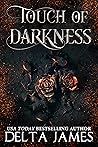 Touch of Darkness by Delta James