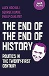 Book cover for The End of the End of History: Politics in the Twenty-First Century