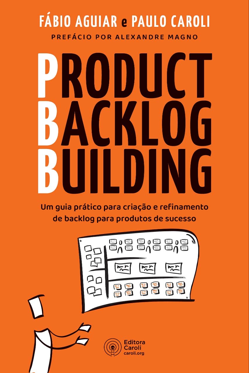 Product Backlog Building: Um guia prático para criação e refinamento de backlog para produtos de sucesso (Portuguese Edition)