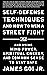 Self-Defense Techniques and How to Win a Street Fight: And Using Mind Power, Spiritual Energy, and Common Sense to Stay Safe