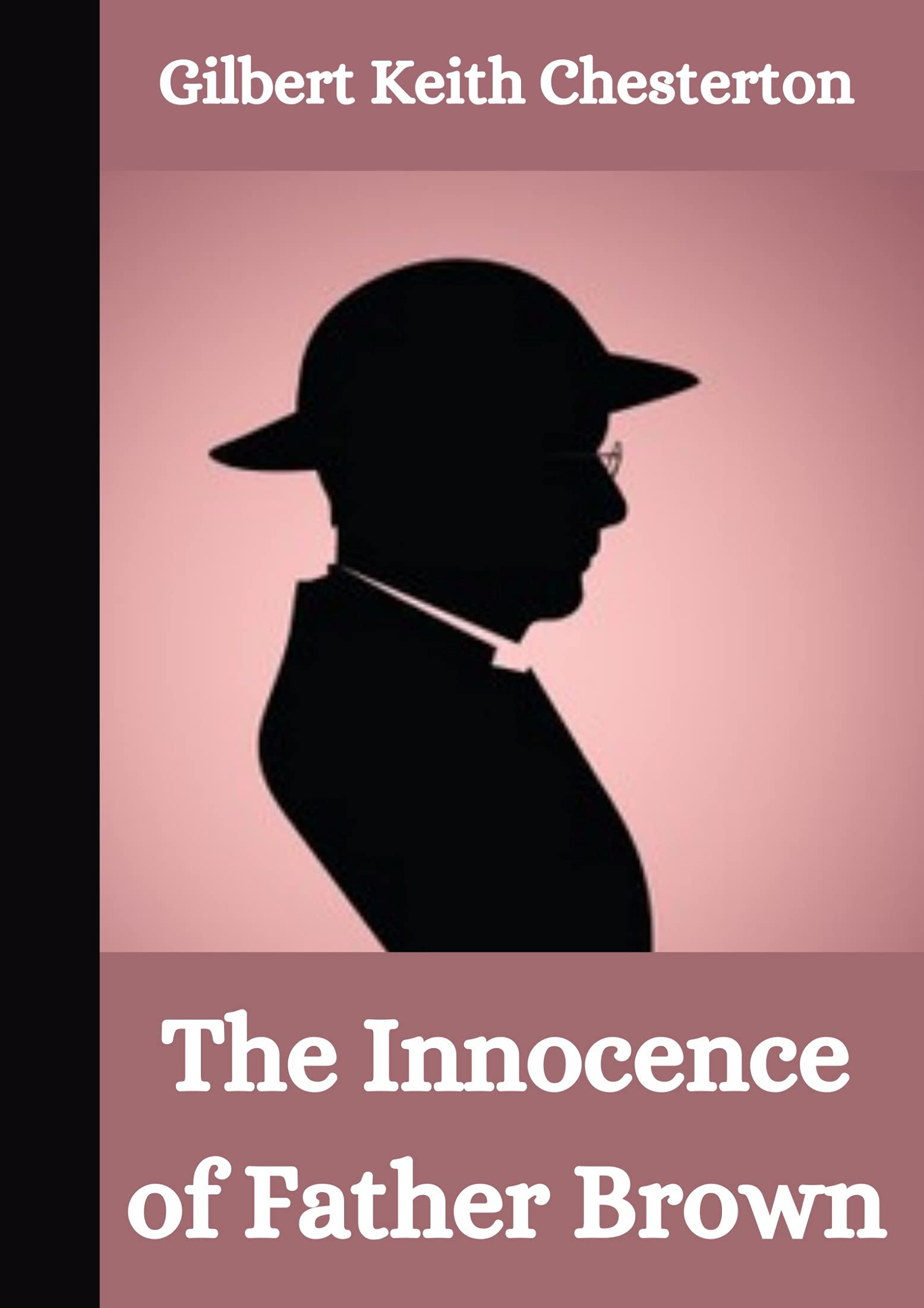 The Innocence of Father Brown: G. K Chesterton (Mystery, Thriller, Crime, Classical Literature) [Annotated]