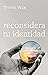 Reconsidera tu identidad: El poder mirar hacia arriba antes de mirar hacia adentro (Spanish Edition)