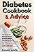 Diabetes Cookbook & Advice: The 101 most delicious recipes, including advice: How you can finally cure your type 2 diabetes with a sugar-free or low-carb diet