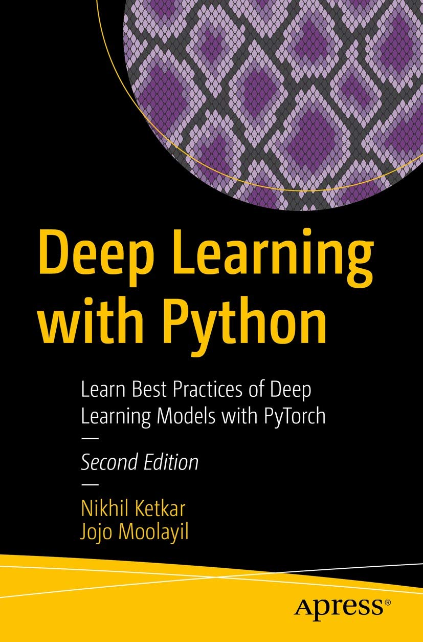 Deep Learning with Python: Learn Best Practices of Deep Learning Models with PyTorch (Kindle Edition)