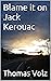Blame it on Jack Kerouac