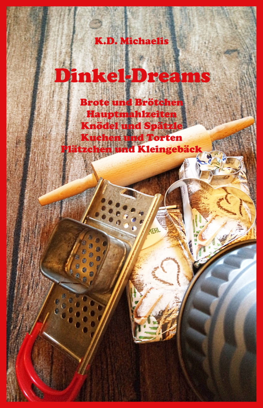 Dinkel-Dreams: Backen und Kochen mit Dinkelmehl