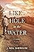 Like a Hole in the Water by J. Neil Sherouse