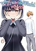 Will It Be the World or Her? Vol. 6
