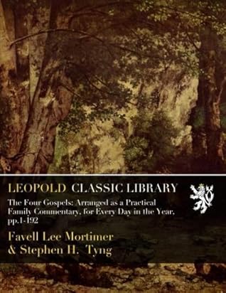 The Four Gospels: Arranged as a Practical Family Commentary, for Every Day in the Year, pp.1-192