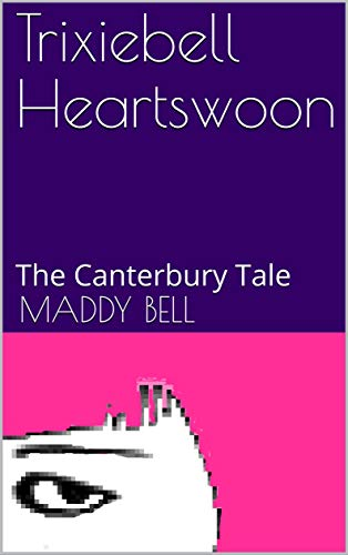 The Canterbury Tale (The Gothic Life of Trixiebell Heartswoon #2)