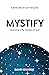 Mystify: Operating in the Mystery of God