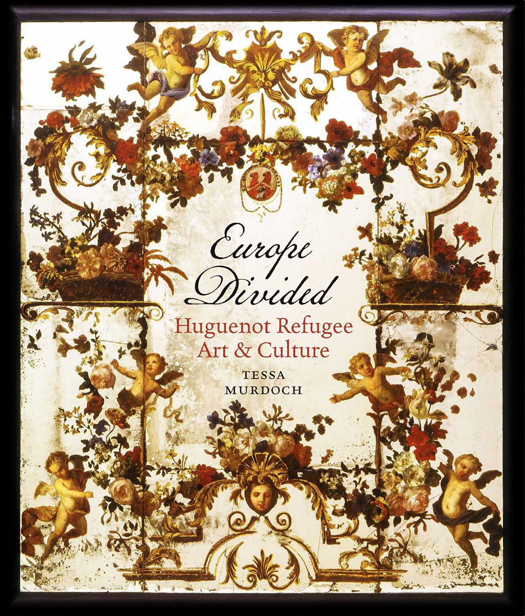 Europe Divided: Huguenot Refugee Art and Culture (Hardcover)