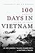 100 Days in Vietnam: A Memo...