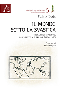 Il mondo sotto la svastica Migrazioni e politica in Argentina e Brasile (1930-1960)