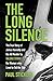 The Long Silence: The Story of James Hanratty and the A6 murder by Valerie Storie, the Woman who Lived to Tell the Tale
