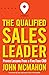 The Qualified Sales Leader: Proven Lessons from a Five Time CRO