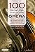 100 cosas que tienes que saber de la ópera: Mitos y leyendas del espectáculo más grande de todos los tiempos (Cien x 100) (Spanish Edition)
