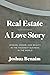 Real Estate, A Love Story: Wisdom, Honor, and Beauty in the Toughest Business in the World