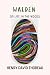 Walden or Life in the Woods by Henry David Thoreau by Henry David Thoreau