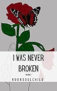 I Was Never Broken