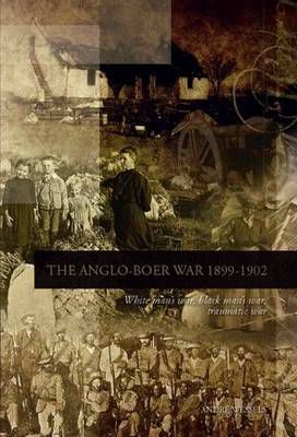 The Anglo-Boer War 1899-1902: White man's war, black man's war, traumatic war