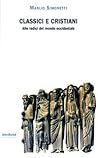 Classici e cristiani: Alle radici del mondo occidentale