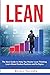 Lean: The Best Guide to Help You Master Lean Thinking. Learn About Kanban Systems and Six Sigma