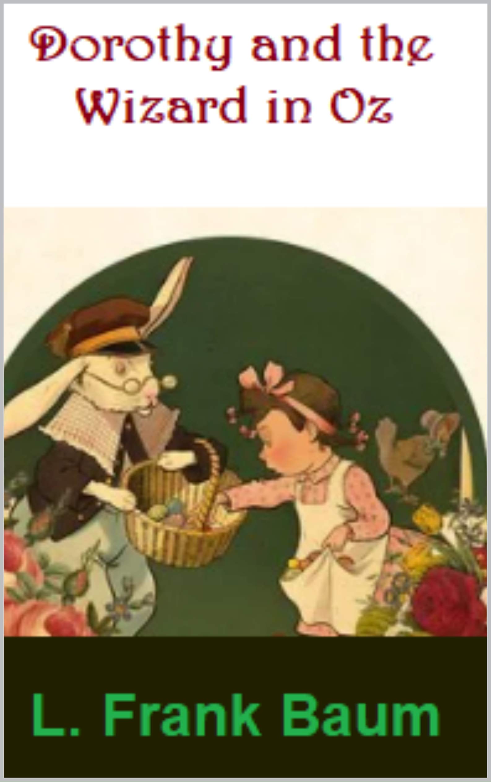 L. Frank Baum :Dorothy and the Wizard in Oz