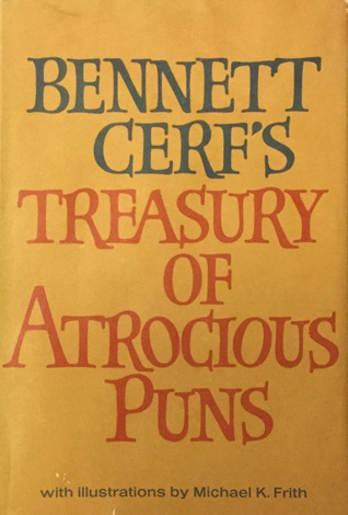 Bennett Cerf's Treasury of Atrocious Puns