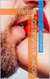 Los Besos De Jacob: Parte 3