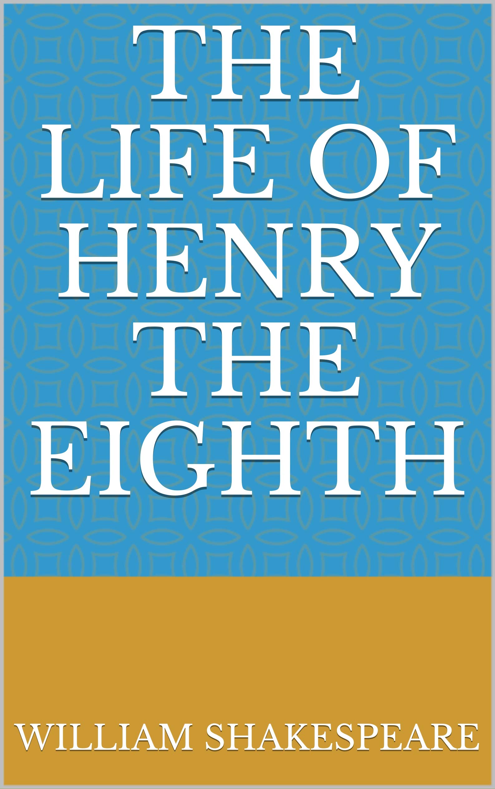 The Life of Henry the Eighth