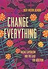 Change Everything: Racial Capitalism and the Case for Abolition