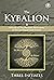 The Kybalion: A Study of Hermetic Philosophy of Ancient Egypt and Greece