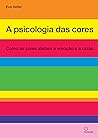 A psicologia das cores - Como as cores afetam a emocao e a razao (Em Portugues do Brasil) A psicologia das cores - Como as cores afetam a emocao e a razao (Em Portugues do Brasil)
