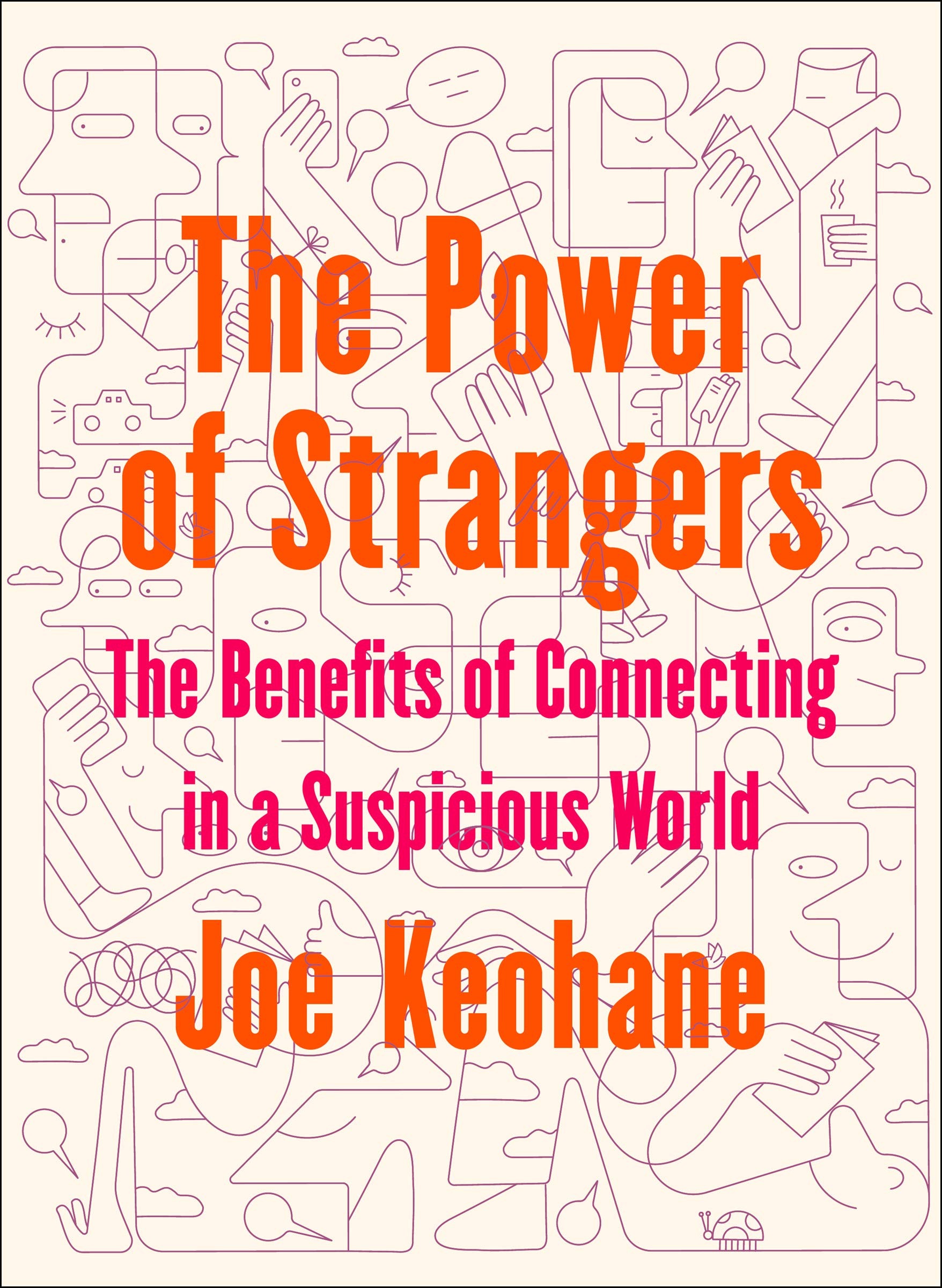 The Power of Strangers: The Benefits of Connecting in a Suspicious World (Hardcover)