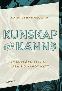 Kunskap som känns: En lovsång till att lära sig något nytt (Paperback)