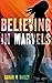 Believing In Marvels