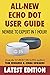 All-New Echo Dot User Guide: Newbie to Expert in 1 Hour!: The Echo Dot User Manual That Should Have Come In The Box (Echo Dot & Alexa)