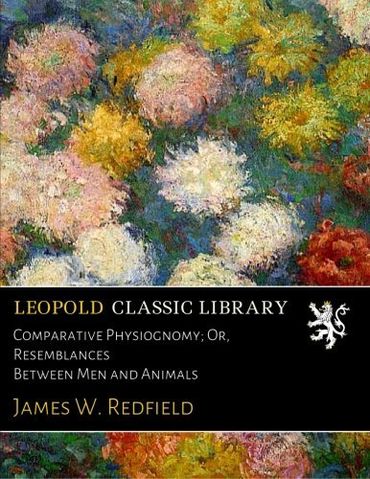 Comparative Physiognomy; Or, Resemblances Between Men and Animals