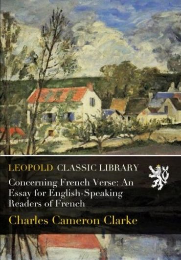 Concerning French Verse: An Essay for English-Speaking Readers of French