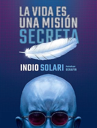 La vida es una misión secreta (Spanish Edition)
