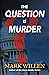 The Question Is Murder