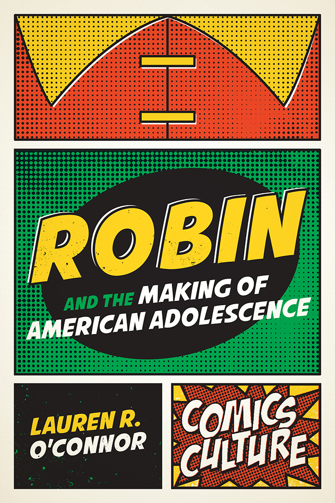 Robin and the Making of American Adolescence (Comics Culture)