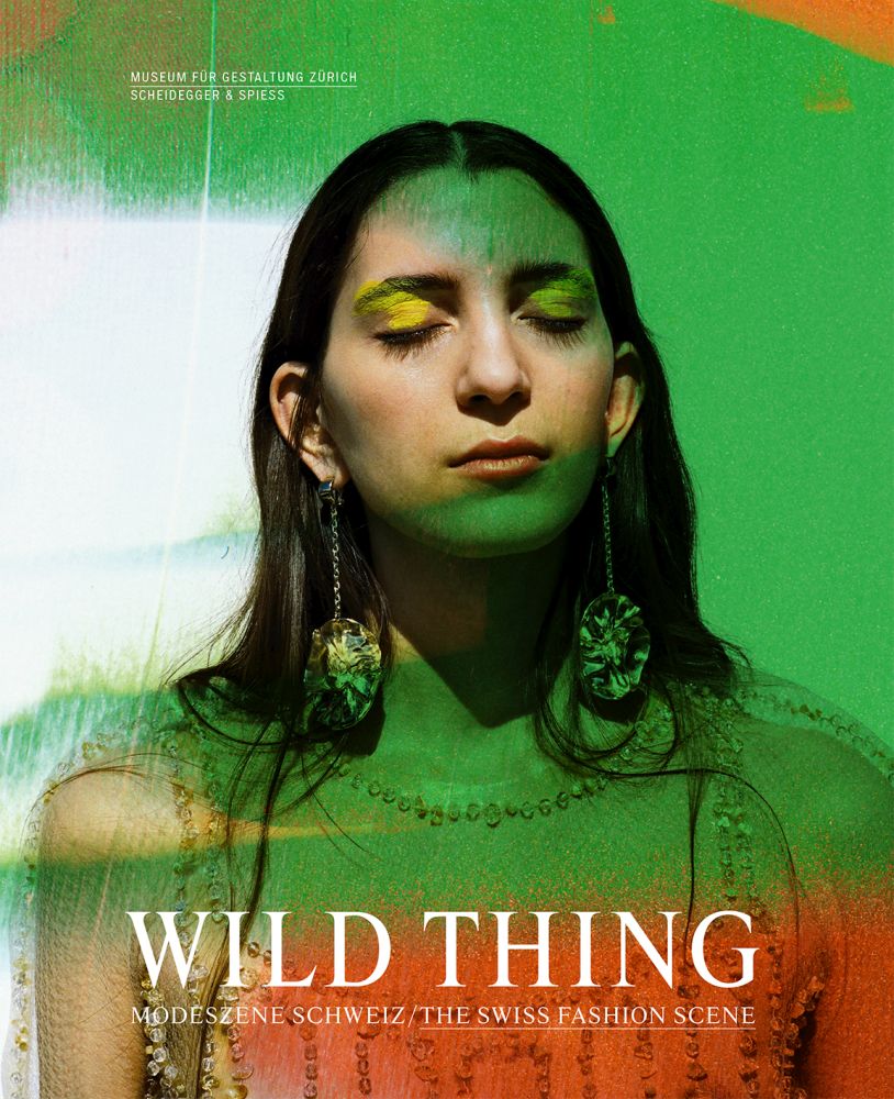 Wild Thing―The Swiss Fashion Scene