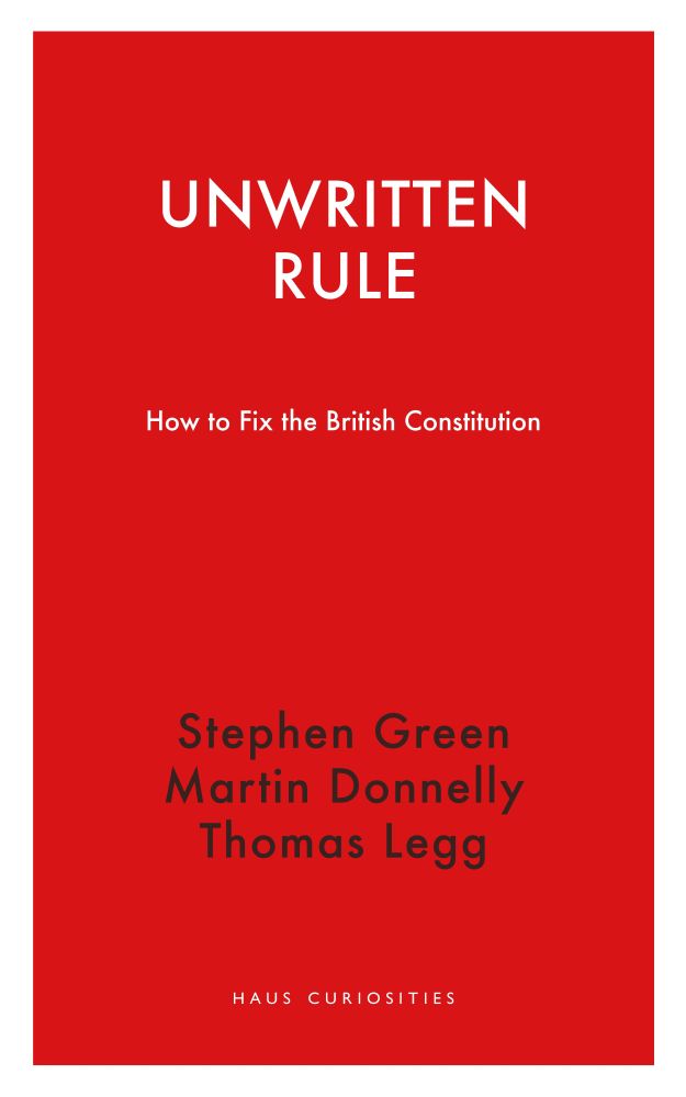 Unwritten Rule: How to Fix the British Constitution (Haus Curiosities)