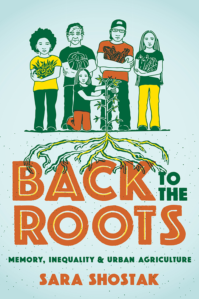 Back to the Roots: Memory, Inequality, and Urban Agriculture (Nature, Society, and Culture)