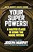 Your Super Powers!: A Master Class in Using the Magic Within