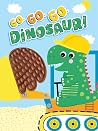 Go, Go, Go, Dinosaur - Silicone Touch and Feel Board Book - Sensory Board Book (Touch & Feel Sensory Board Books for Baby & Toddler Time) Go, Go, Go, Dinosaur - Silicone Touch and Feel Board Book - Sensory Board Book (Touch & Feel Sensory Board Books for Baby & Toddler Time)